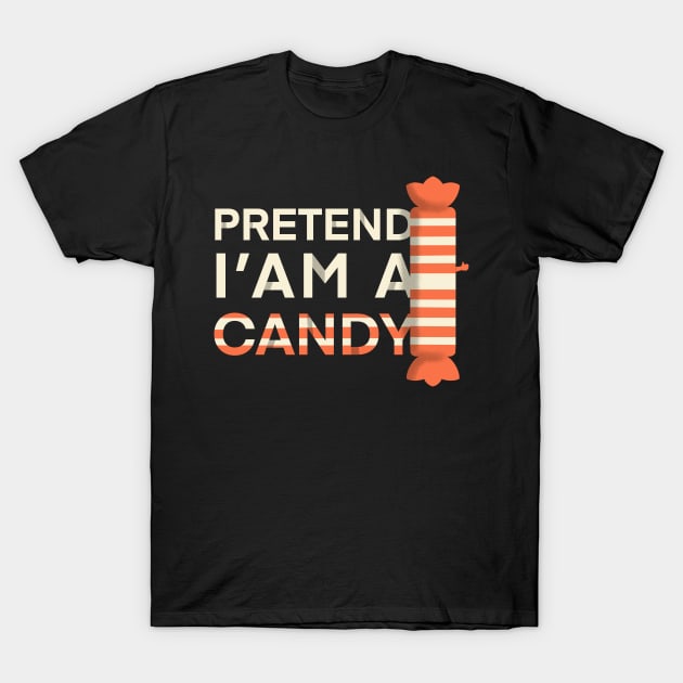 Pretend I am A Candy T-Shirt by dudelinart